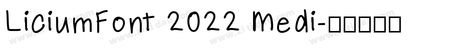 LiciumFont 2022 Medi字体转换
